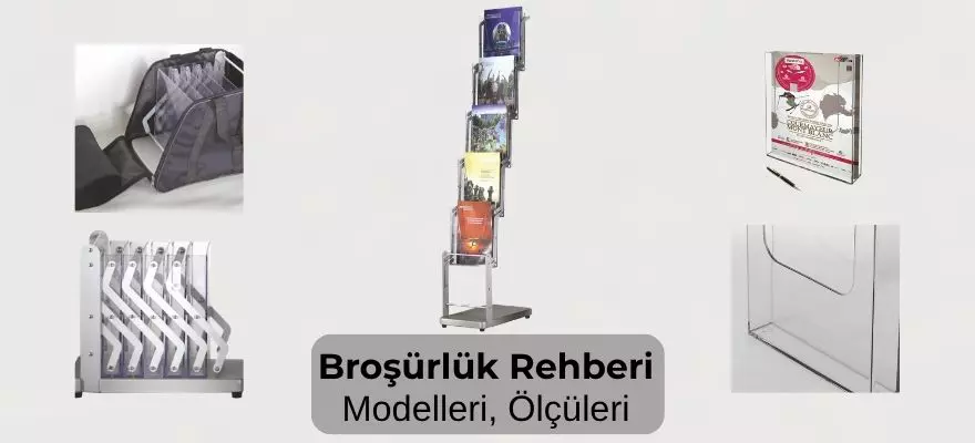 Broşürlük Rehberi, Modelleri, Ölçüleri, Kullanım Alanları ve Fiyatları
