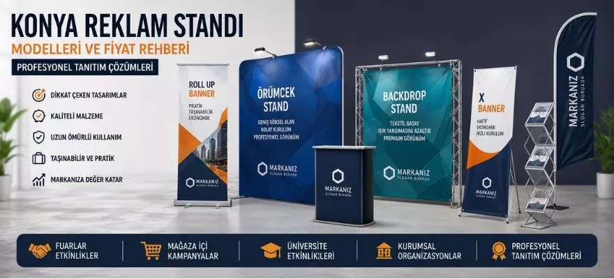 Konya Reklam Standı Modelleri ve Fiyat Rehberi | Profesyonel Tanıtım Çözümleri
