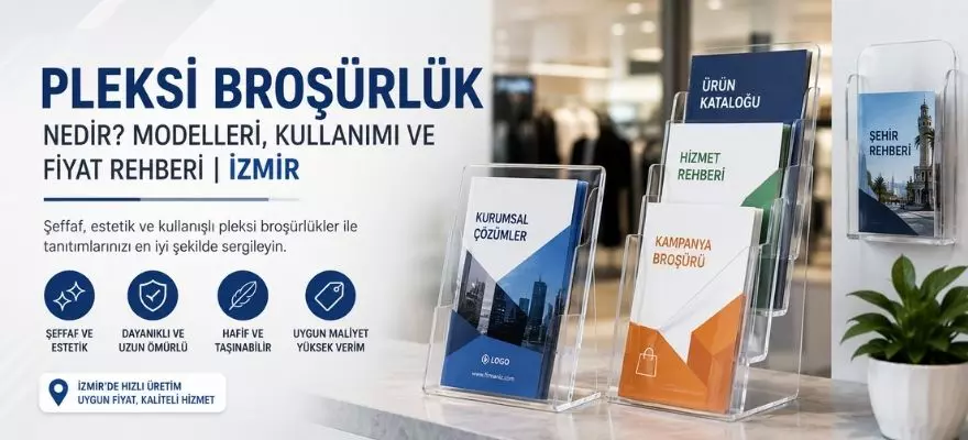 Pleksi Broşürlük Nedir? Modelleri, Kullanımı ve Fiyat Rehberi | İzmir