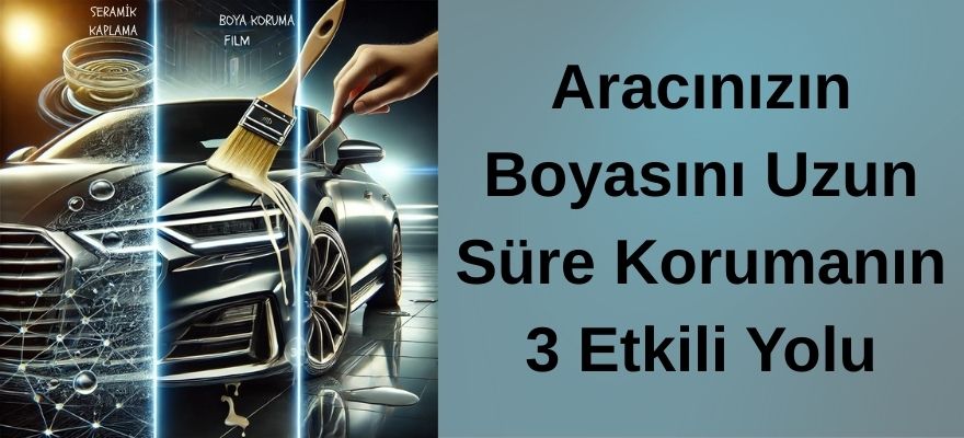 Araç Boyasını Uzun Süre Korumanın Yolları