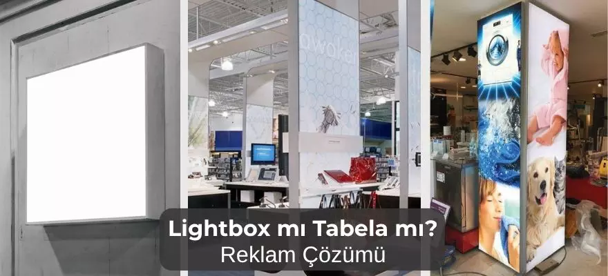 Lightbox mı Tabela mı İşletmeniz İçin En Doğru Reklam Çözümü Rehberi