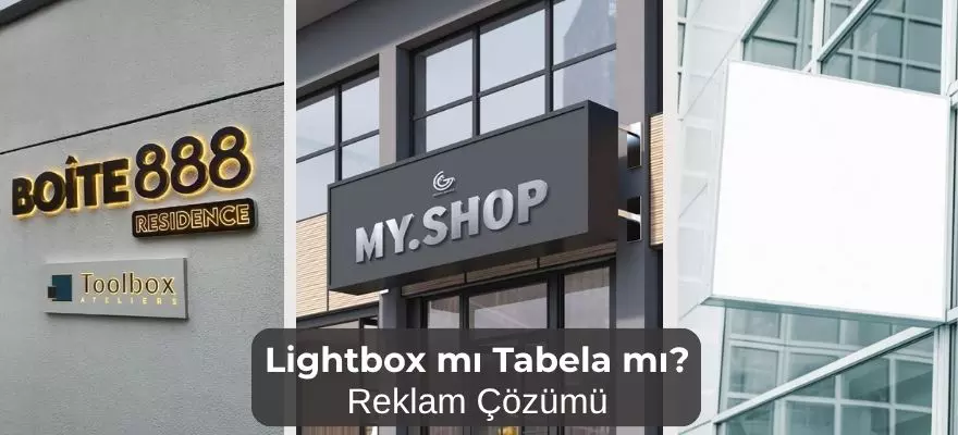 Lightbox mı Tabela mı İşletmeniz İçin En Doğru Reklam Çözümü Rehberi