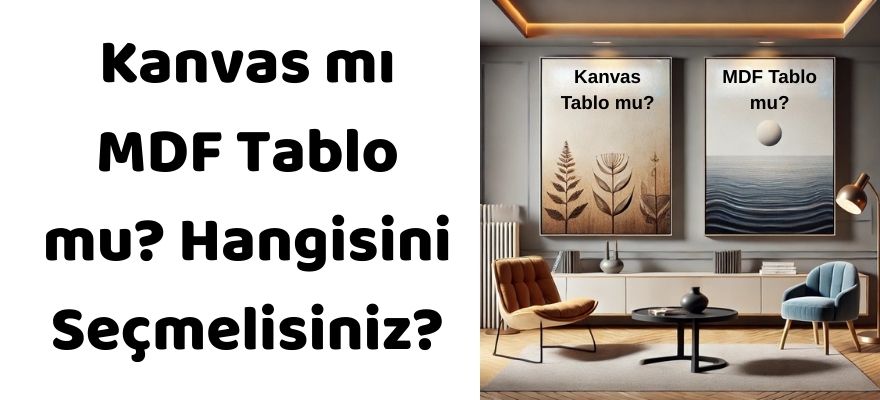 Kanvas mı MDF tablo mu?